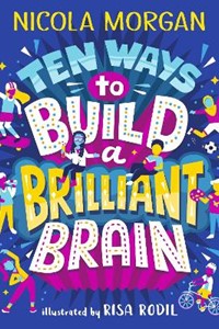 Ten Ways to Build a Brilliant Brain