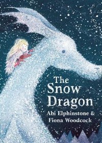 The Snow Dragon: The perfect book for cold winter's nights, and cosy Christmas mornings.