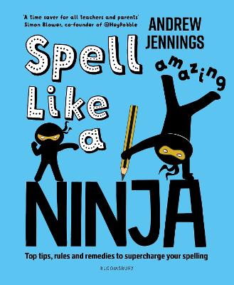 Spell Like a Ninja: Top tips, rules and remedies to supercharge your spelling