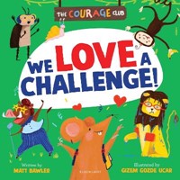 We Love a Challenge! (The Courage Club)
