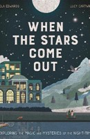 When the Stars Come Out: Exploring the Magic and Mysteries of the Night-Time