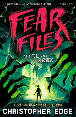 Fear Files: Hide and Seek: A pacy, spine tingling horror adventure 