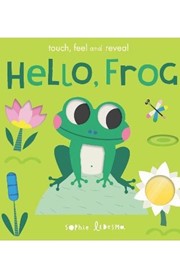Hello, Frog: touch, feel and reveal