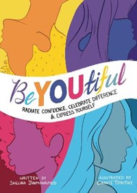 BeYOUtiful: Radiate confidence, celebrate difference and express yourself