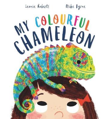 My Colourful Chameleon: A Fun Rhyming Story About a Silly Pet