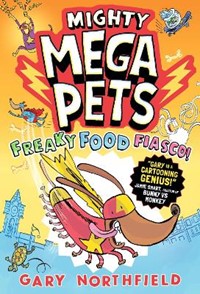 Mighty Mega Pets: Freaky Food Fiasco!