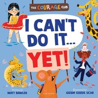I Can't Do It... Yet! (The Courage Club)