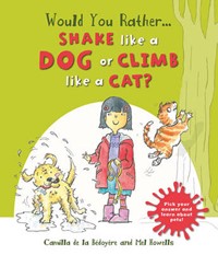 Would You Rather: Shake Like a Dog or Climb Like a Cat?