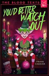 You'd Better Watch Out (The Blood Texts, book 1)