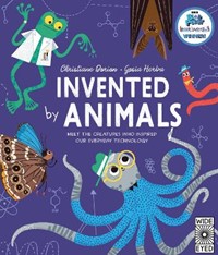 Invented by Animals: Meet the creatures who inspired our everyday technology
