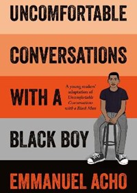 Uncomfortable Conversations with a Black Boy