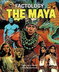 Factology: The Maya: Open Up a World of Information!