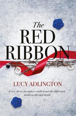 The Red Ribbon: 'Captivates, inspires and ultimately enriches' Heather Morris, author of The Tattooist of Auschwitz