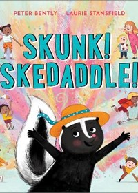 Skunk! Skedaddle!