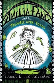 Amelia Fang and the Trouble with Toads