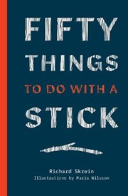 Fifty Things to Do With a Stick