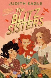 The Blitz Sisters: 'Destined to be a wartime classic.' Emma Carroll