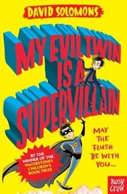 My Evil Twin Is a Supervillain: By the winner of the Waterstones Children's Book Prize