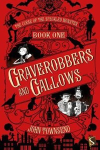 The Curse of the Speckled Monster: Book One: Graverobbers and Gallows