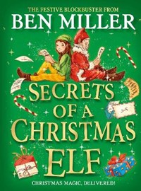 Secrets of a Christmas Elf: top-ten festive magic from author of smash hit Diary of a Christmas Elf
