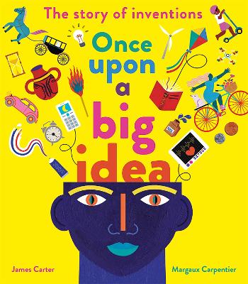 Once Upon a Big Idea: The Story of Inventions