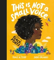 This Is Not A Small Voice: Poems by Black Poets