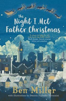 The Night I Met Father Christmas: THE Christmas classic from bestselling author Ben Miller