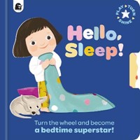 Hello, Sleep!: Turn the wheel and become a bedtime superstar!