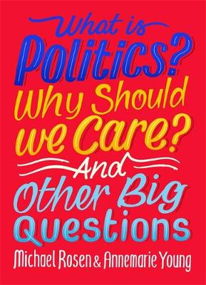 What Is Politics? Why Should we Care? And Other Big Questions