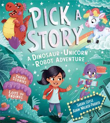 Pick a Story: A Dinosaur Unicorn Robot Adventure