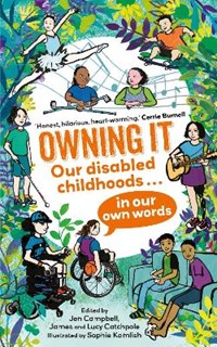 Owning It: Our disabled childhoods in our own words