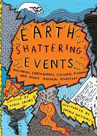 Earthshattering Events!: The Science Behind Natural Disasters