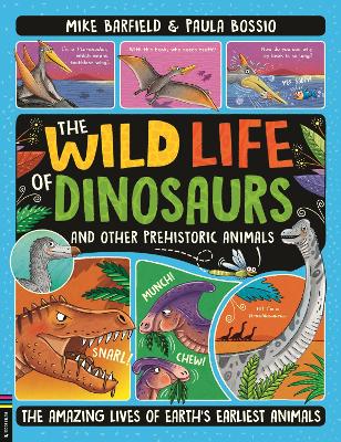 The Wild Life of Dinosaurs and Other Prehistoric Animals: The Amazing Lives of Earth's Earliest Animals