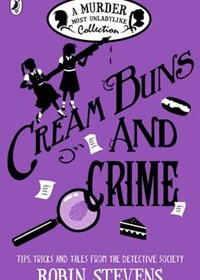 Cream Buns and Crime: Tips, Tricks and Tales from the Detective Society