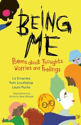 Being Me: Poems About Thoughts, Worries and Feelings