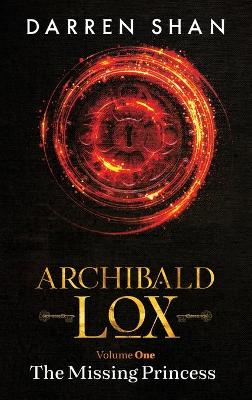 Archibald Lox Volume 1: The Missing Princess