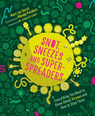 Snot, Sneezes, and Super-Spreaders: Everything You Need to Know About Viruses and How to Stop Them