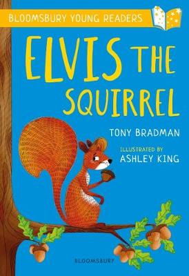 Elvis the Squirrel: A Bloomsbury Young Reader: Gold Book Band