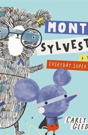 Monty and Sylvester A Tale of Everyday Super Heroes
